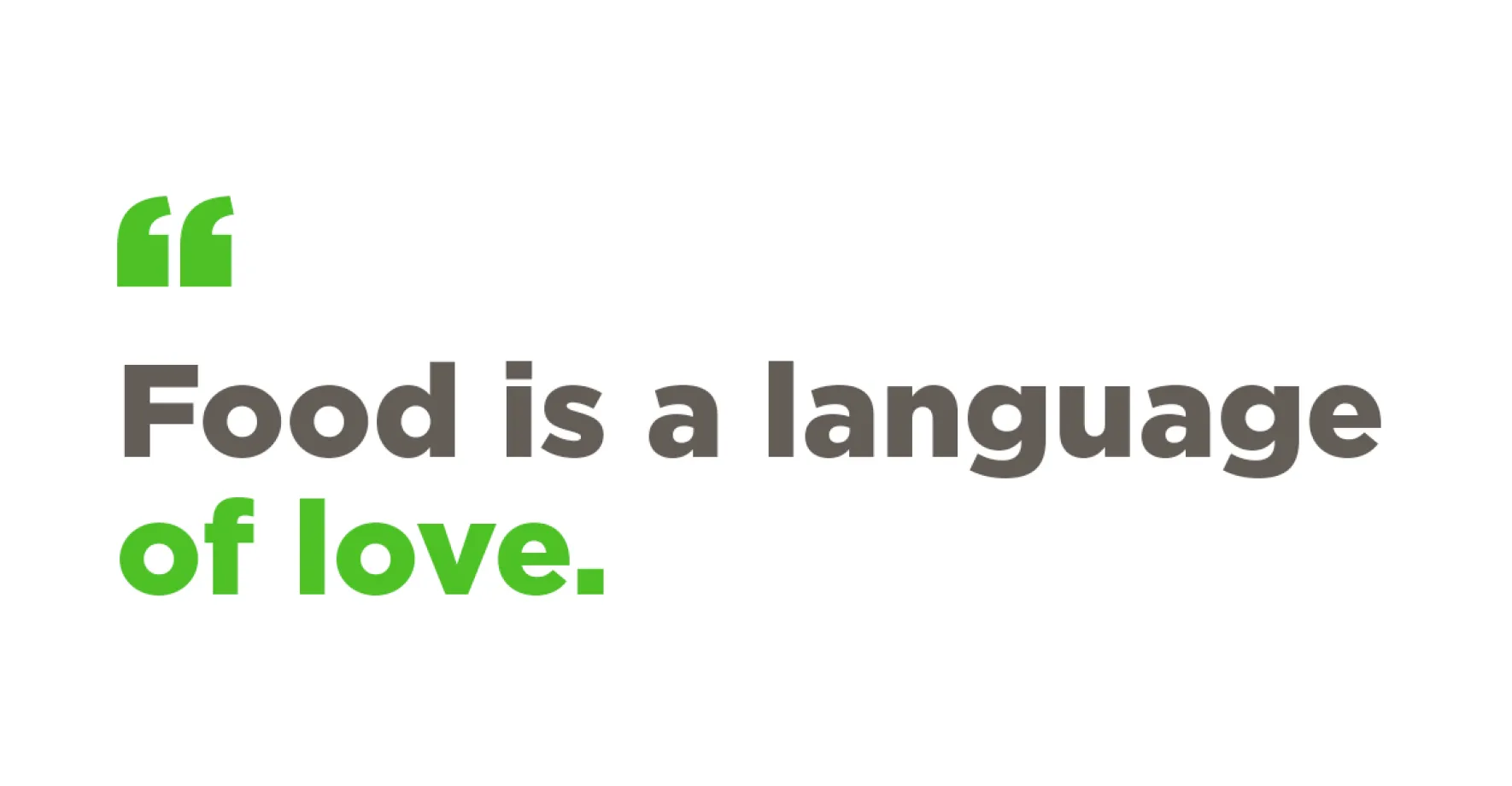 Quote graphic: Food is a language of love