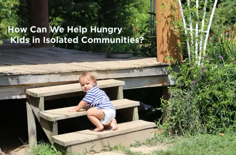 How Can We Help Hungry Kids in Isolated Communities?